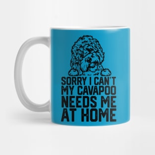 funny sorry i can't my cavapoo me at home Mug